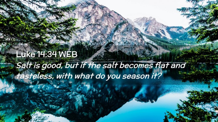 Picture 02 - Luke 14:34 WEB Desktop Wallpaper - Salt is good, but if the salt becomes flat and - Desktop Bible Verse Wallpaper