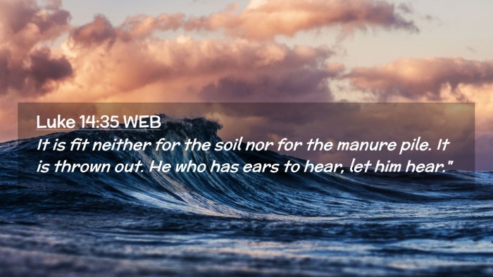 Picture 02 - Luke 14:35 WEB Desktop Wallpaper - It is fit neither for the soil nor for the manure - Desktop Bible Verse Wallpaper
