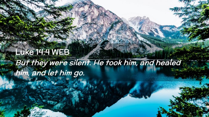 Picture 02 - Luke 14:4 WEB Desktop Wallpaper - But they were silent. He took him, and healed - Desktop Bible Verse Wallpaper