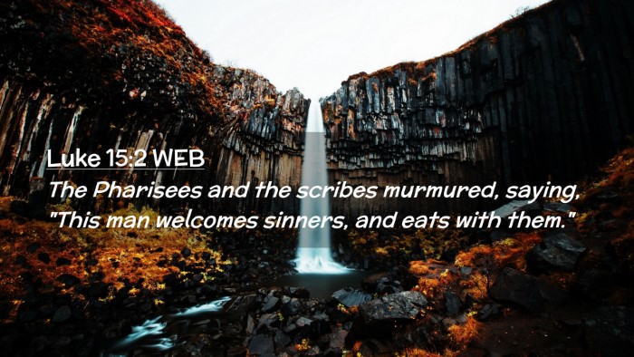 Picture 02 - Luke 15:2 WEB Desktop Wallpaper - The Pharisees and the scribes murmured, saying, - Desktop Bible Verse Wallpaper