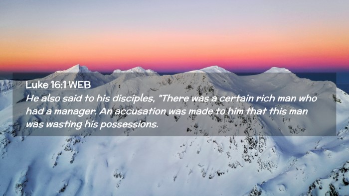 Picture 02 - Luke 16:1 WEB Desktop Wallpaper - He also said to his disciples, 