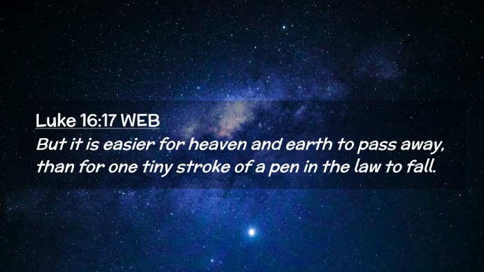 Picture 02 - Luke 16:17 WEB Desktop Wallpaper - But it is easier for heaven and earth to pass - Desktop Bible Verse Wallpaper