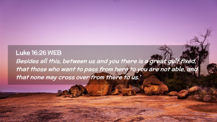 Picture 02 - Luke 16:26 WEB Desktop Wallpaper - Besides all this, between us and you there is a - Desktop Bible Verse Wallpaper
