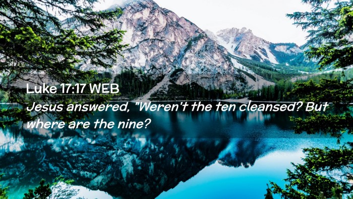Picture 02 - Luke 17:17 WEB Desktop Wallpaper - Jesus answered, 