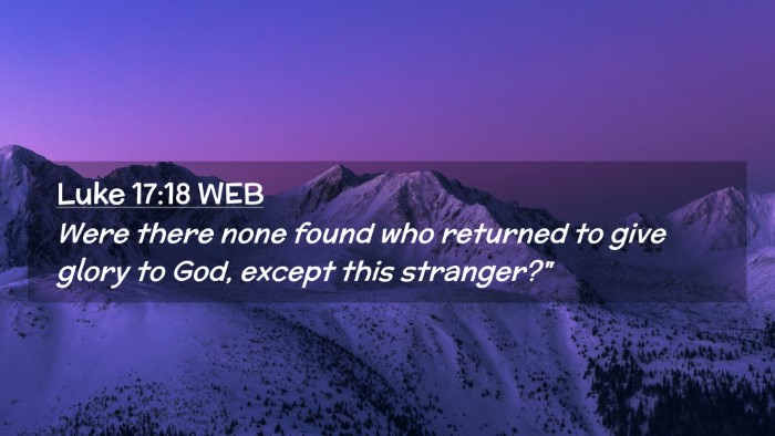 Picture 02 - Luke 17:18 WEB Desktop Wallpaper - Were there none found who returned to give glory - Desktop Bible Verse Wallpaper