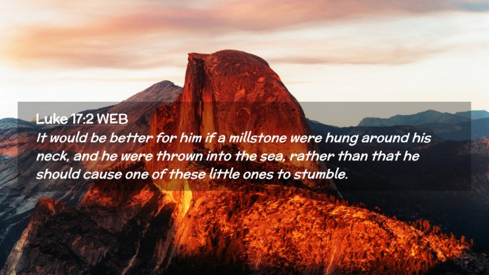 Picture 02 - Luke 17:2 WEB Desktop Wallpaper - It would be better for him if a millstone were - Desktop Bible Verse Wallpaper
