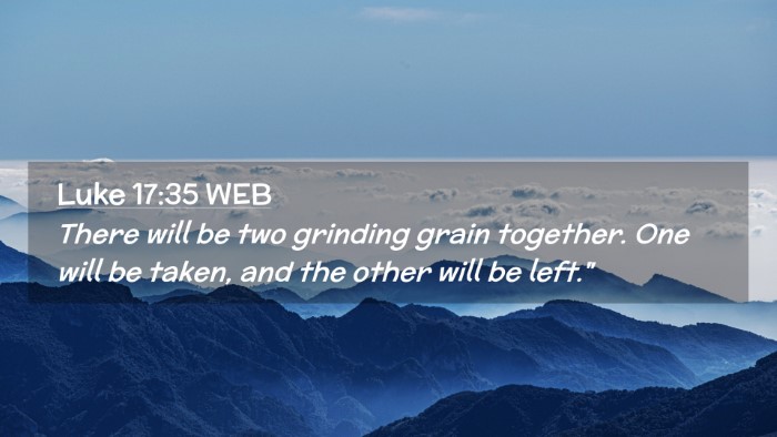 Picture 02 - Luke 17:35 WEB Desktop Wallpaper - There will be two grinding grain together. One - Desktop Bible Verse Wallpaper
