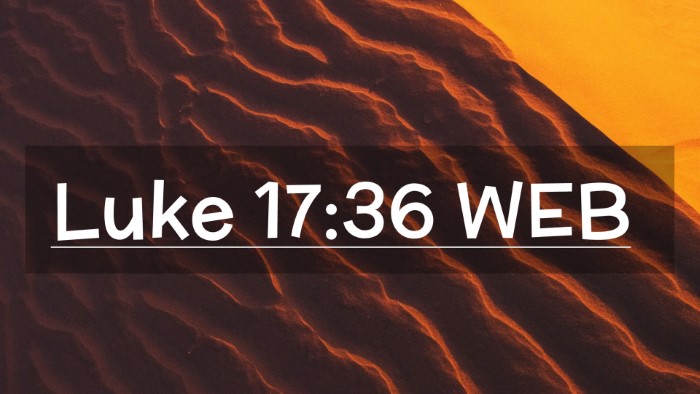Picture 02 - Luke 17:36 WEB Desktop Wallpaper -  - Desktop Bible Verse Wallpaper