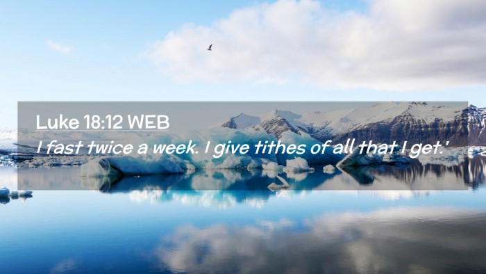 Picture 02 - Luke 18:12 WEB Desktop Wallpaper - I fast twice a week. I give tithes of all that I - Desktop Bible Verse Wallpaper