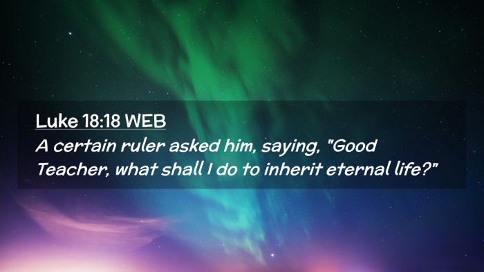 Picture 02 - Luke 18:18 WEB Desktop Wallpaper - A certain ruler asked him, saying, 