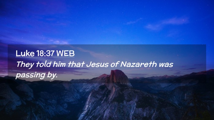 Picture 02 - Luke 18:37 WEB Desktop Wallpaper - They told him that Jesus of Nazareth was passing - Desktop Bible Verse Wallpaper