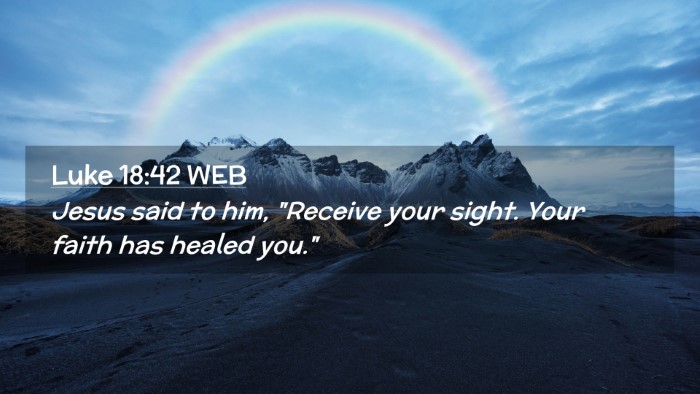 Picture 02 - Luke 18:42 WEB Desktop Wallpaper - Jesus said to him, 