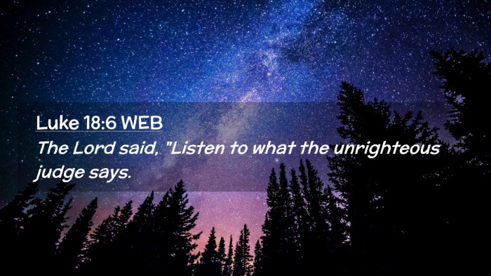 Picture 02 - Luke 18:6 WEB Desktop Wallpaper - The Lord said, 