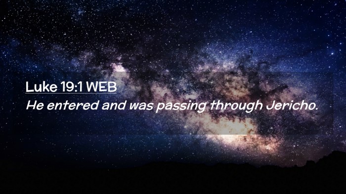 Picture 02 - Luke 19:1 WEB Desktop Wallpaper - He entered and was passing through - Desktop Bible Verse Wallpaper