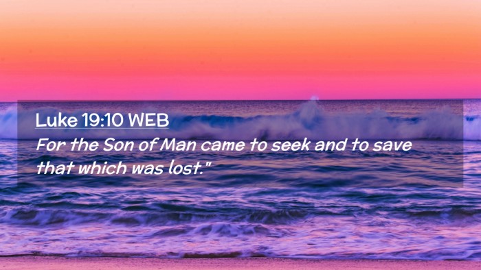 Picture 02 - Luke 19:10 WEB Desktop Wallpaper - For the Son of Man came to seek and to save that - Desktop Bible Verse Wallpaper