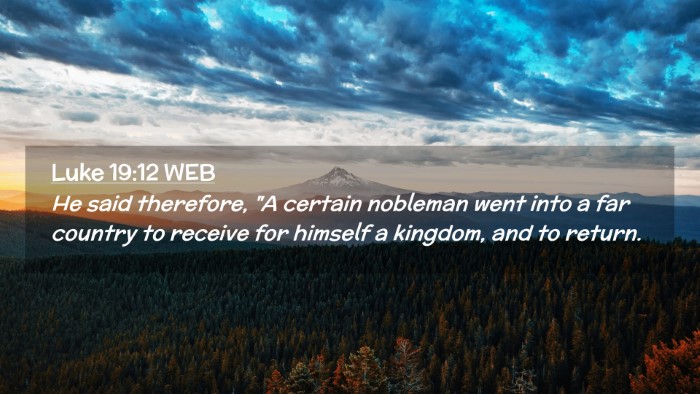 Picture 02 - Luke 19:12 WEB Desktop Wallpaper - He said therefore, 