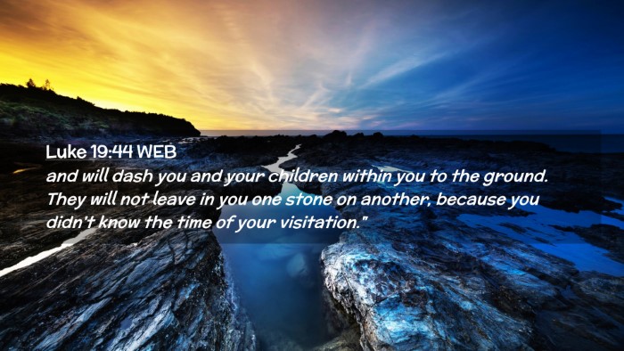 Picture 02 - Luke 19:44 WEB Desktop Wallpaper - and will dash you and your children within you to - Desktop Bible Verse Wallpaper