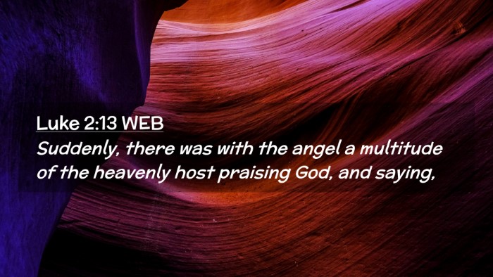 Picture 02 - Luke 2:13 WEB Desktop Wallpaper - Suddenly, there was with the angel a multitude of - Desktop Bible Verse Wallpaper