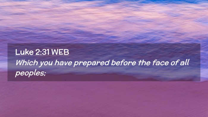 Picture 02 - Luke 2:31 WEB Desktop Wallpaper - Which you have prepared before the face of all - Desktop Bible Verse Wallpaper