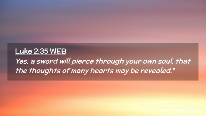 Picture 02 - Luke 2:35 WEB Desktop Wallpaper - Yes, a sword will pierce through your own soul, - Desktop Bible Verse Wallpaper