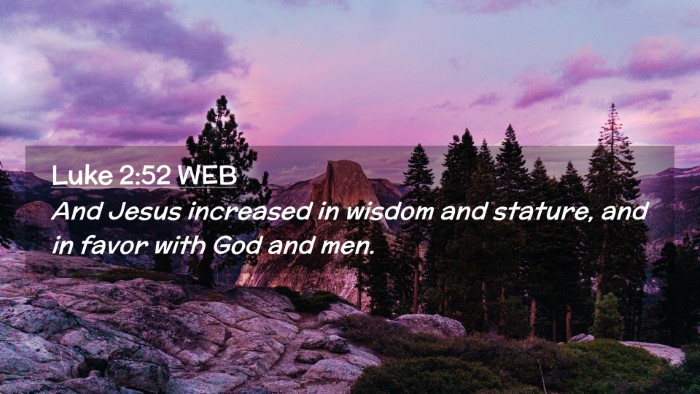 Picture 02 - Luke 2:52 WEB Desktop Wallpaper - And Jesus increased in wisdom and stature, and in - Desktop Bible Verse Wallpaper