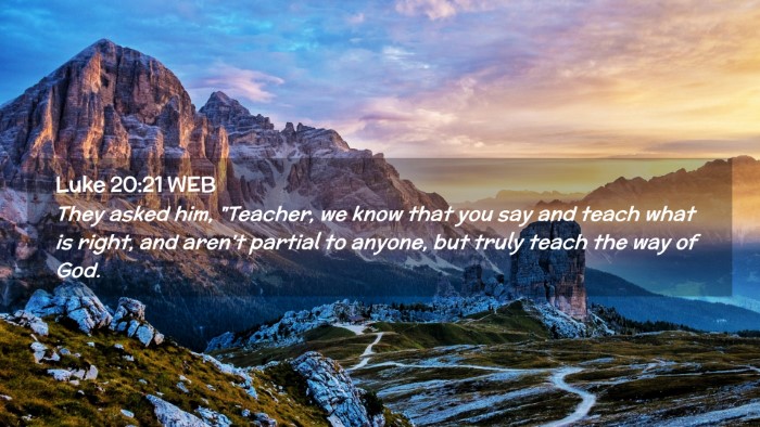 Picture 02 - Luke 20:21 WEB Desktop Wallpaper - They asked him, 