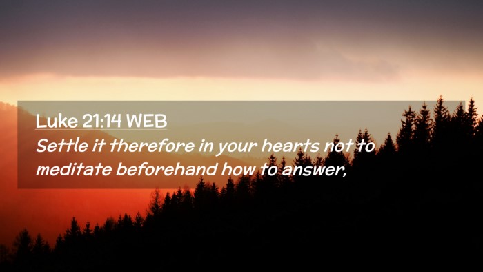 Picture 02 - Luke 21:14 WEB Desktop Wallpaper - Settle it therefore in your hearts not to - Desktop Bible Verse Wallpaper