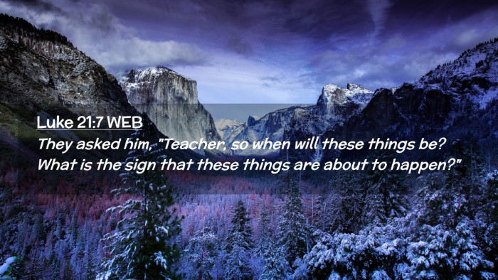 Picture 02 - Luke 21:7 WEB Desktop Wallpaper - They asked him, 