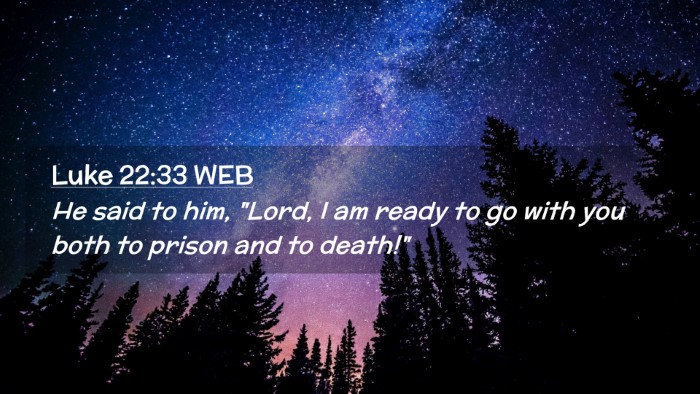 Picture 02 - Luke 22:33 WEB Desktop Wallpaper - He said to him, 