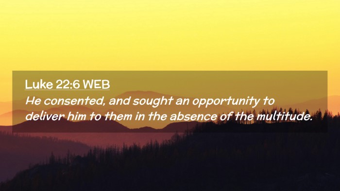 Picture 02 - Luke 22:6 WEB Desktop Wallpaper - He consented, and sought an opportunity to - Desktop Bible Verse Wallpaper