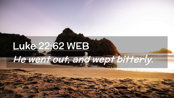 Picture 02 - Luke 22:62 WEB Desktop Wallpaper - He went out, and wept - Desktop Bible Verse Wallpaper