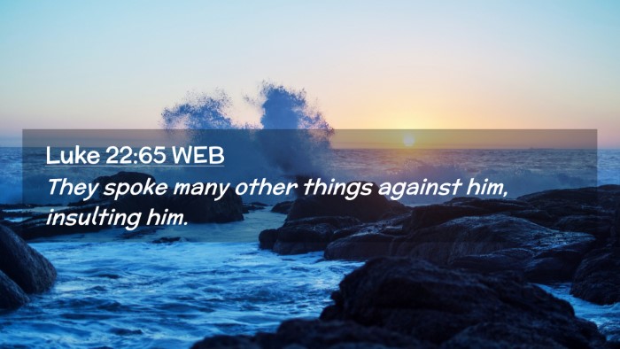 Picture 02 - Luke 22:65 WEB Desktop Wallpaper - They spoke many other things against him, - Desktop Bible Verse Wallpaper