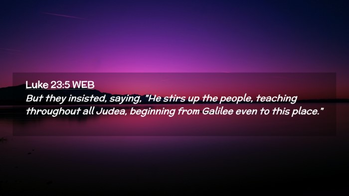 Picture 02 - Luke 23:5 WEB Desktop Wallpaper - But they insisted, saying, 
