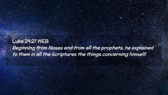 Picture 02 - Luke 24:27 WEB Desktop Wallpaper - Beginning from Moses and from all the prophets, - Desktop Bible Verse Wallpaper