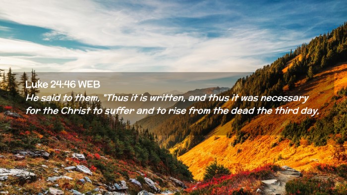 Picture 02 - Luke 24:46 WEB Desktop Wallpaper - He said to them, 