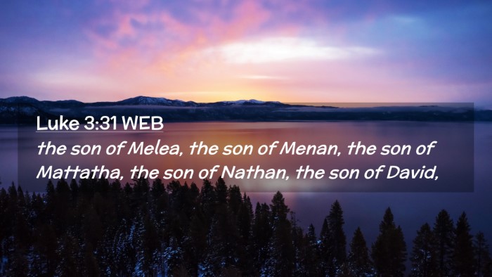 Picture 02 - Luke 3:31 WEB Desktop Wallpaper - the son of Melea, the son of Menan, the son of - Desktop Bible Verse Wallpaper