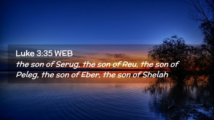 Picture 02 - Luke 3:35 WEB Desktop Wallpaper - the son of Serug, the son of Reu, the son of - Desktop Bible Verse Wallpaper