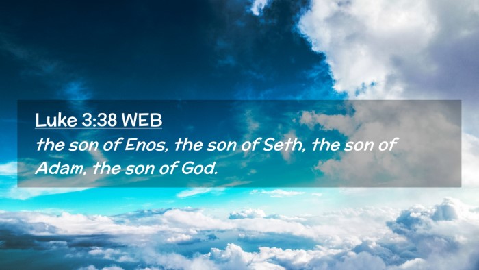 Picture 02 - Luke 3:38 WEB Desktop Wallpaper - the son of Enos, the son of Seth, the son of - Desktop Bible Verse Wallpaper