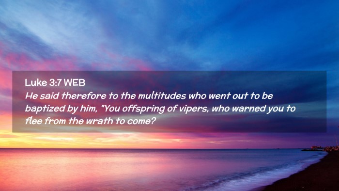Picture 02 - Luke 3:7 WEB Desktop Wallpaper - He said therefore to the multitudes who went out - Desktop Bible Verse Wallpaper