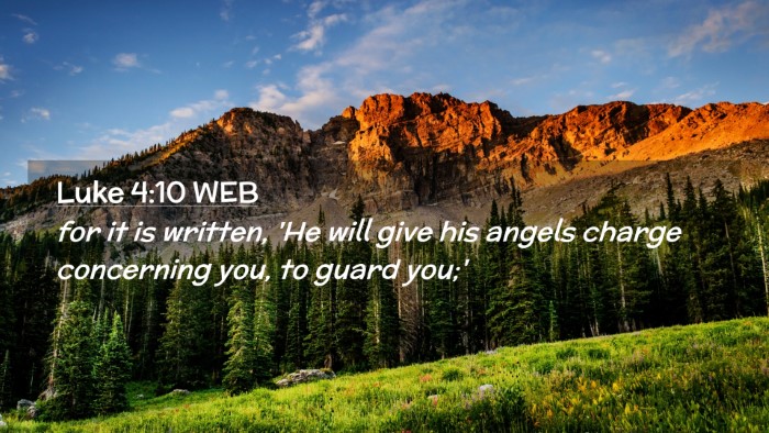 Picture 02 - Luke 4:10 WEB Desktop Wallpaper - for it is written, 'He will give his angels - Desktop Bible Verse Wallpaper