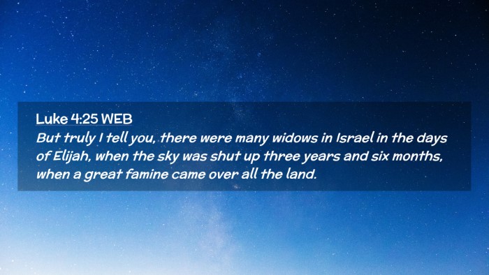 Picture 02 - Luke 4:25 WEB Desktop Wallpaper - But truly I tell you, there were many widows in - Desktop Bible Verse Wallpaper