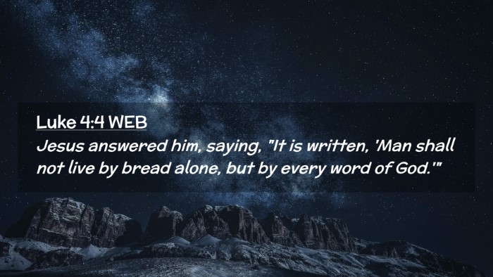 Picture 02 - Luke 4:4 WEB Desktop Wallpaper - Jesus answered him, saying, 