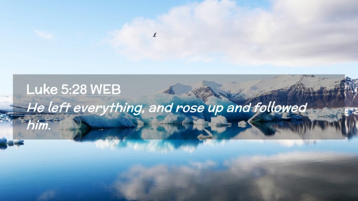 Picture 02 - Luke 5:28 WEB Desktop Wallpaper - He left everything, and rose up and followed - Desktop Bible Verse Wallpaper
