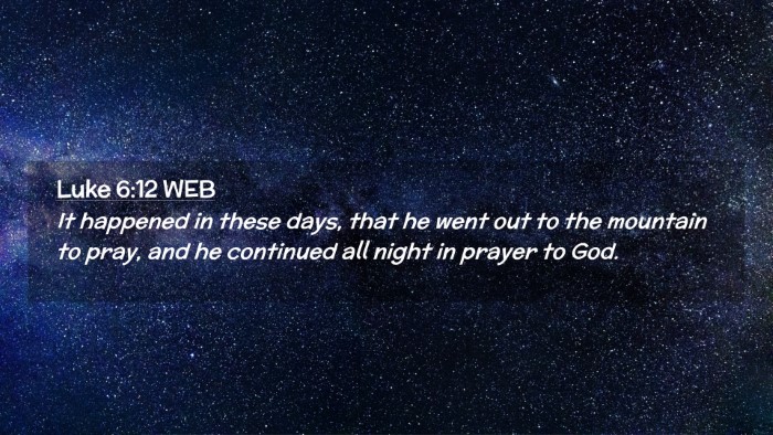Picture 02 - Luke 6:12 WEB Desktop Wallpaper - It happened in these days, that he went out to - Desktop Bible Verse Wallpaper