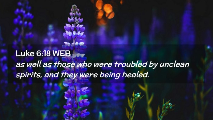 Picture 02 - Luke 6:18 WEB Desktop Wallpaper - as well as those who were troubled by unclean - Desktop Bible Verse Wallpaper