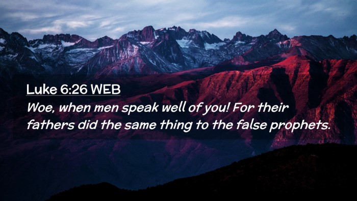 Picture 02 - Luke 6:26 WEB Desktop Wallpaper - Woe, when men speak well of you! For their - Desktop Bible Verse Wallpaper