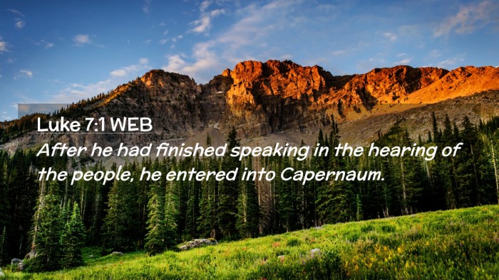 Picture 02 - Luke 7:1 WEB Desktop Wallpaper - After he had finished speaking in the hearing of - Desktop Bible Verse Wallpaper