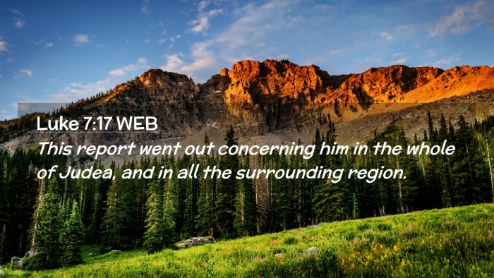 Picture 02 - Luke 7:17 WEB Desktop Wallpaper - This report went out concerning him in the whole - Desktop Bible Verse Wallpaper