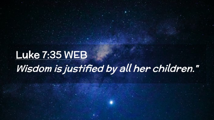Picture 02 - Luke 7:35 WEB Desktop Wallpaper - Wisdom is justified by all her - Desktop Bible Verse Wallpaper
