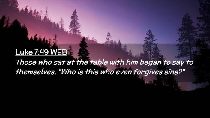 Picture 02 - Luke 7:49 WEB Desktop Wallpaper - Those who sat at the table with him began to say - Desktop Bible Verse Wallpaper